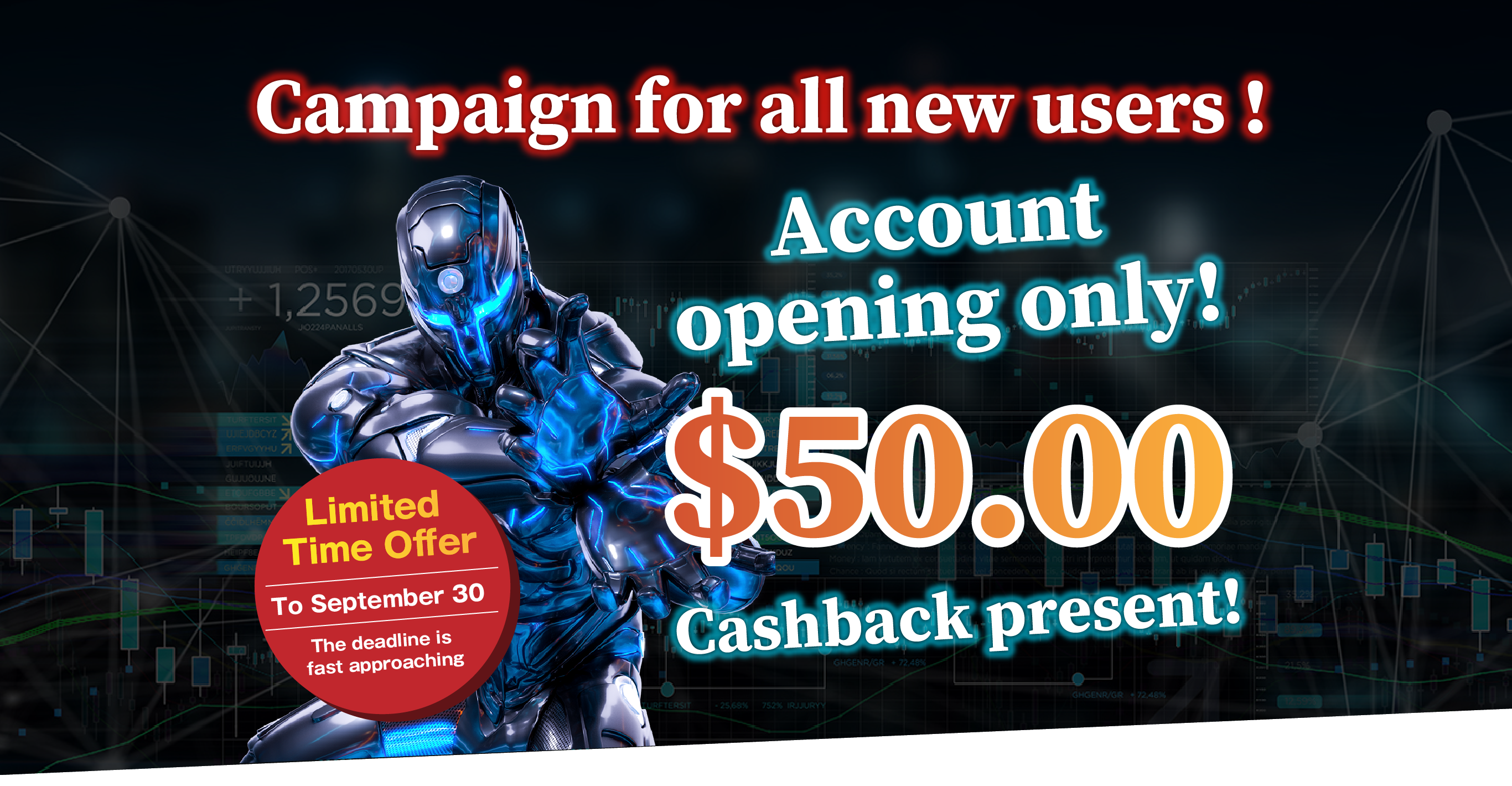 Account Opening Only! $50 Cash Bonus Campaign for all new customers!