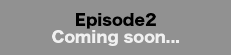 Episode2 Coming soon...