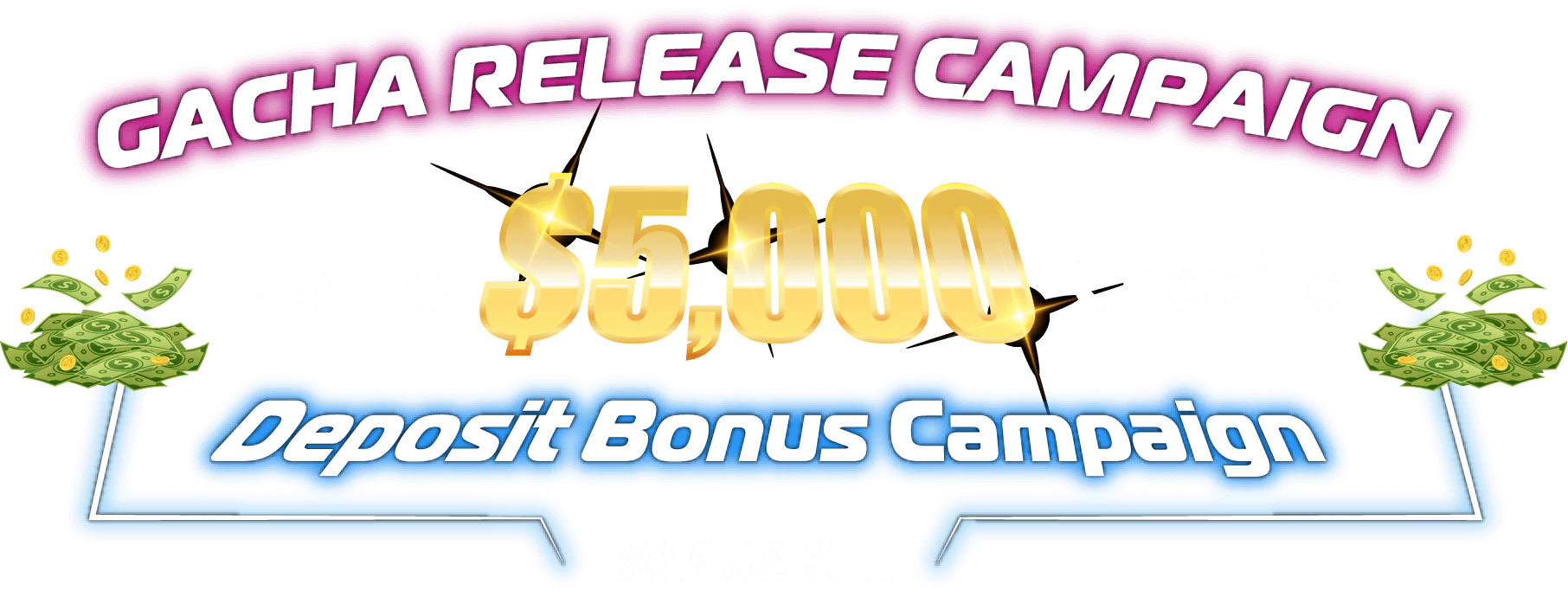 GACHA RELEASE CAMPAIGN up to $5,000 credits