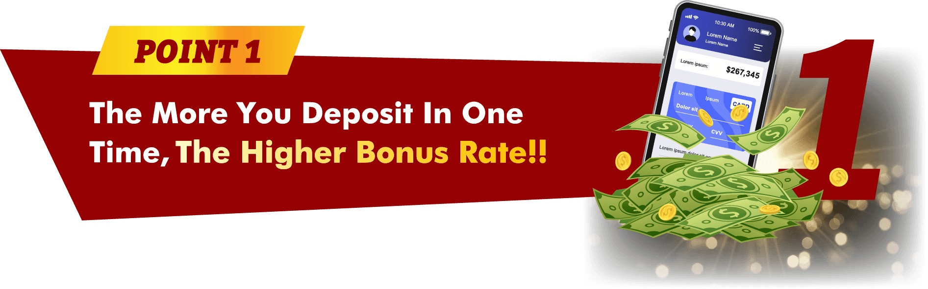 The More You Deposit In One 
                     Time,The Higher Bonus Rate!!