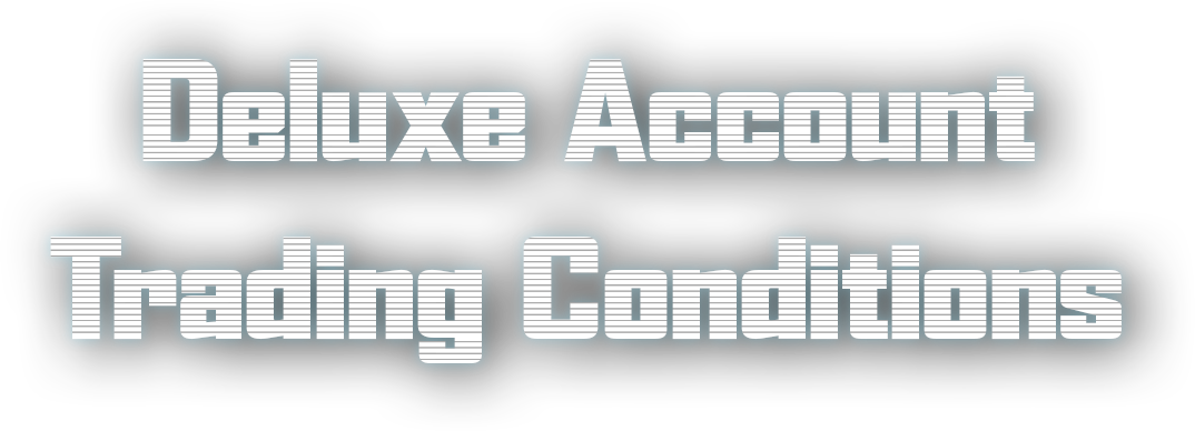 Deluxe Account Trading Conditions