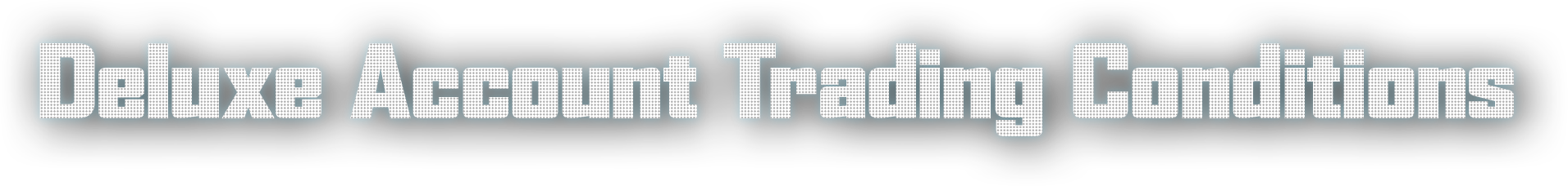 Deluxe Account Trading Conditions