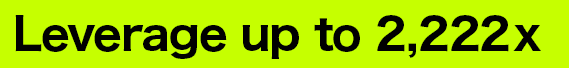 Leverage up to 2,222x