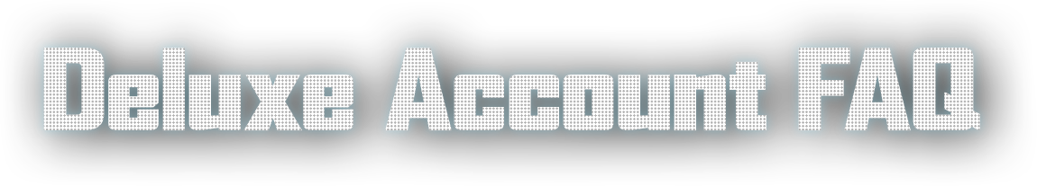 Deluxe Account FAQ