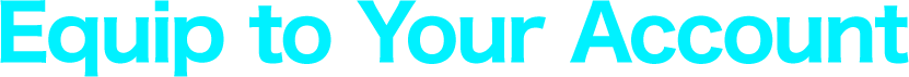 Equip to Your Account